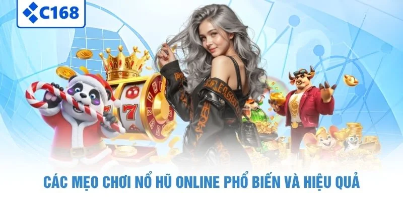 Mẹo Chơi Nổ Hũ Online - Lối Quay Phổ Biến Hiệu Quả 2026 3 Các mẹo chơi nổ hũ online phổ biến và hiệu quả