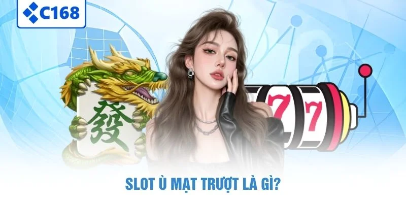 Slot Ù Mạt Trượt – Trò Chơi Dân Gian Và Săn Jackpot 2026 2 Slot Ù Mạt Trượt là gì?