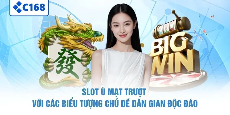 Slot Ù Mạt Trượt – Trò Chơi Dân Gian Và Săn Jackpot 2026 3 Slot ù mạt trượt với các biểu tượng chủ đề dân gian độc đáo