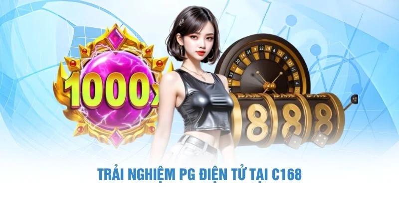 PG Điện Tử C168 - Sảnh Slots Được Nhiều Người Quan Tâm 2 Trải nghiệm PG điện tử tại C168